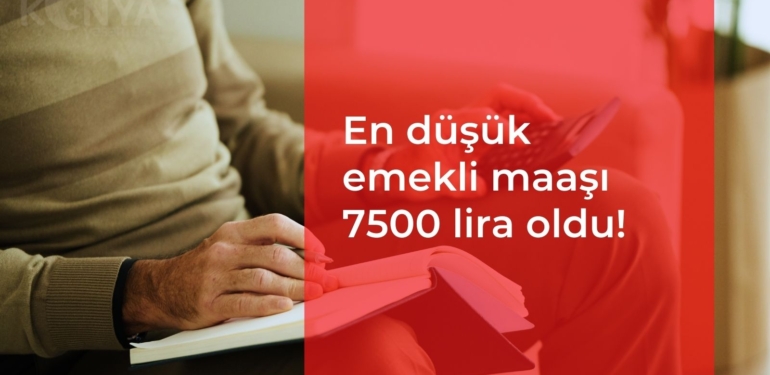 En düşük emekli maaşı 7500 lira oldu!