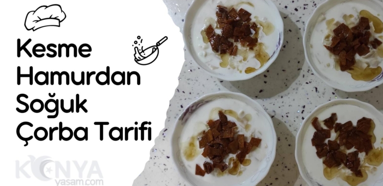 Kesme Hamurdan Soğuk Çorba Tarifi