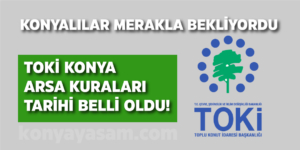 konya-arsa-kuralari-ne-zaman-cekilecek