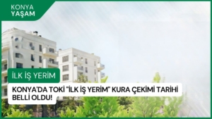 konya-ilk-is-yerim-cekilis-tarihi-aciklandi-cover1