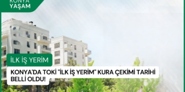 konya-ilk-is-yerim-cekilis-tarihi-aciklandi-cover1