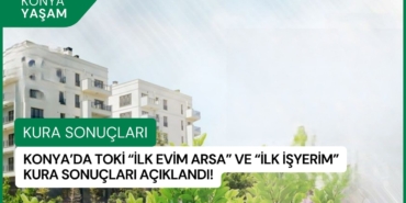 konya-toki-ilk-evim-arsa-ilk-isyerim-kura-sonuclari-cover-1