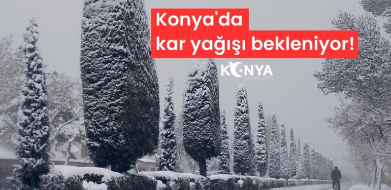 Konya’ya dondurucu soğuk ve kar geliyor!