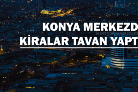 konyada-kira-fiyatlari-artti-mart-2023