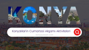 konyalilarin-cumartesi-aksami-etkinlikleri-cover
