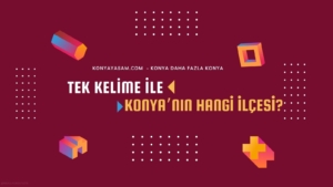 tek-kelime-ile-konyanin-hangi-ilcesi-cover