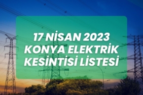 17-nisan-2023-konya-planli-elektrik-kesintisi