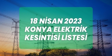 18-nisan-2023-konya-planli-elektrik-kesintisi