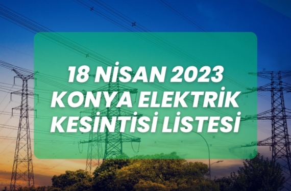 18-nisan-2023-konya-planli-elektrik-kesintisi